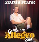 MARTIN FRANK -Grüsse aus Allegro Süd-